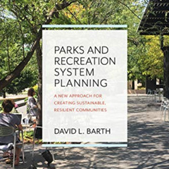 GET EPUB 💗 Parks and Recreation System Planning: A New Approach for Creating Sustain