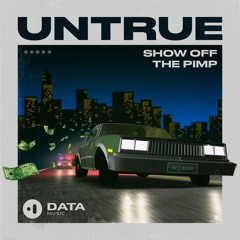 Untrue - Show Off [OUT NOW]