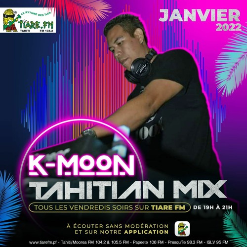 Stream TAHITIAN MIX by Tiare FM - Dj K-Moon (Part IV - 28.01.22) by TIARE FM  | Listen online for free on SoundCloud
