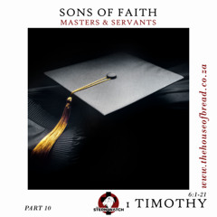 Note for 20250706 - Sons in Faith - Part 10 - 1 Timothy 6 - Masters & Servants
