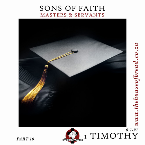 Note for 20250706 - Sons in Faith - Part 10 - 1 Timothy 6 - Masters & Servants