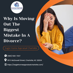 Why Is Moving Out The Biggest Mistake In A Divorce?