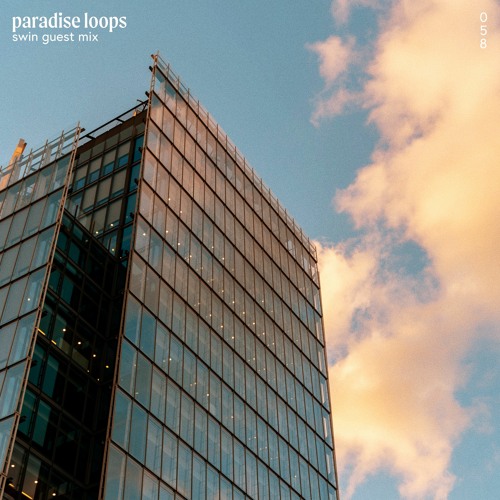 Paradise Loops 058 w/ SWIN