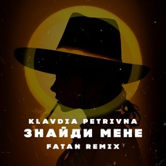 KLAVDIA PETRIVNA - ЗНАЙДИ МЕНЕ (FATAN REMIX)