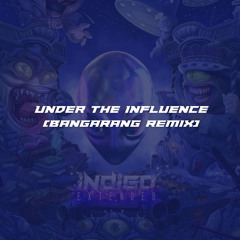 Under The Influence (Bangarang Remix)