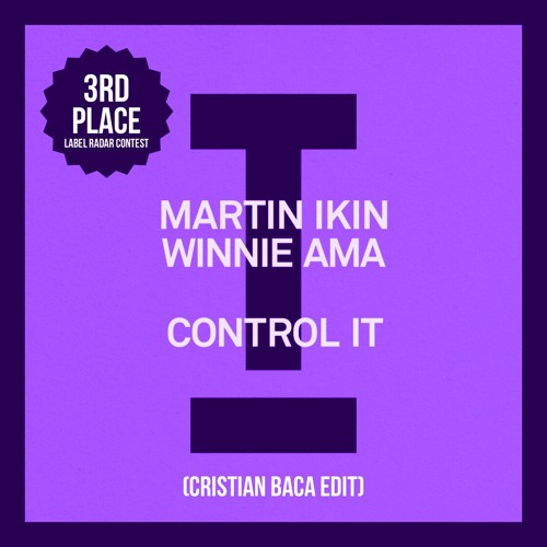Martin Ikin - Control It (Cristian Baca Edit) [3RD PLACE WINNER -LABEL RADAR CONTEST]