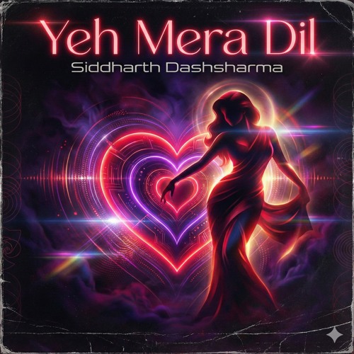 Yeh mera dil - Siddharth Dashsharma