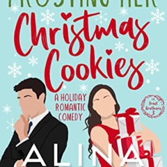 [Get] EBOOK 🗂️ Frosting Her Christmas Cookies : A Holiday Romantic Comedy (Frost Bro