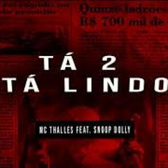 Ta 2 ta lindo - TL Cria Feat  Snoop Dolly