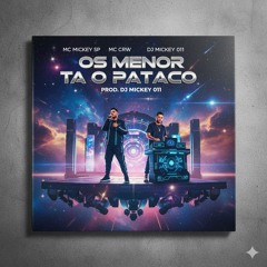 Os Menor Ta o Pataco Mc Mickey Sp Dj Mickey 011(MP3_160K).mp3