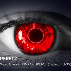 Squid Games - PINK SOLIDERS - (PERETZ Techno REMIX)오징어 게임 리믹스