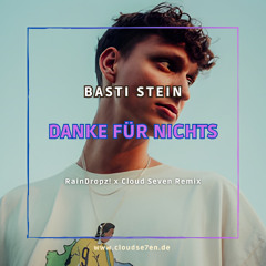 BASTI STEIN - Danke Für Nichts (RainDropz! x Cloud Seven Remix) [FREE DOWNLOAD]