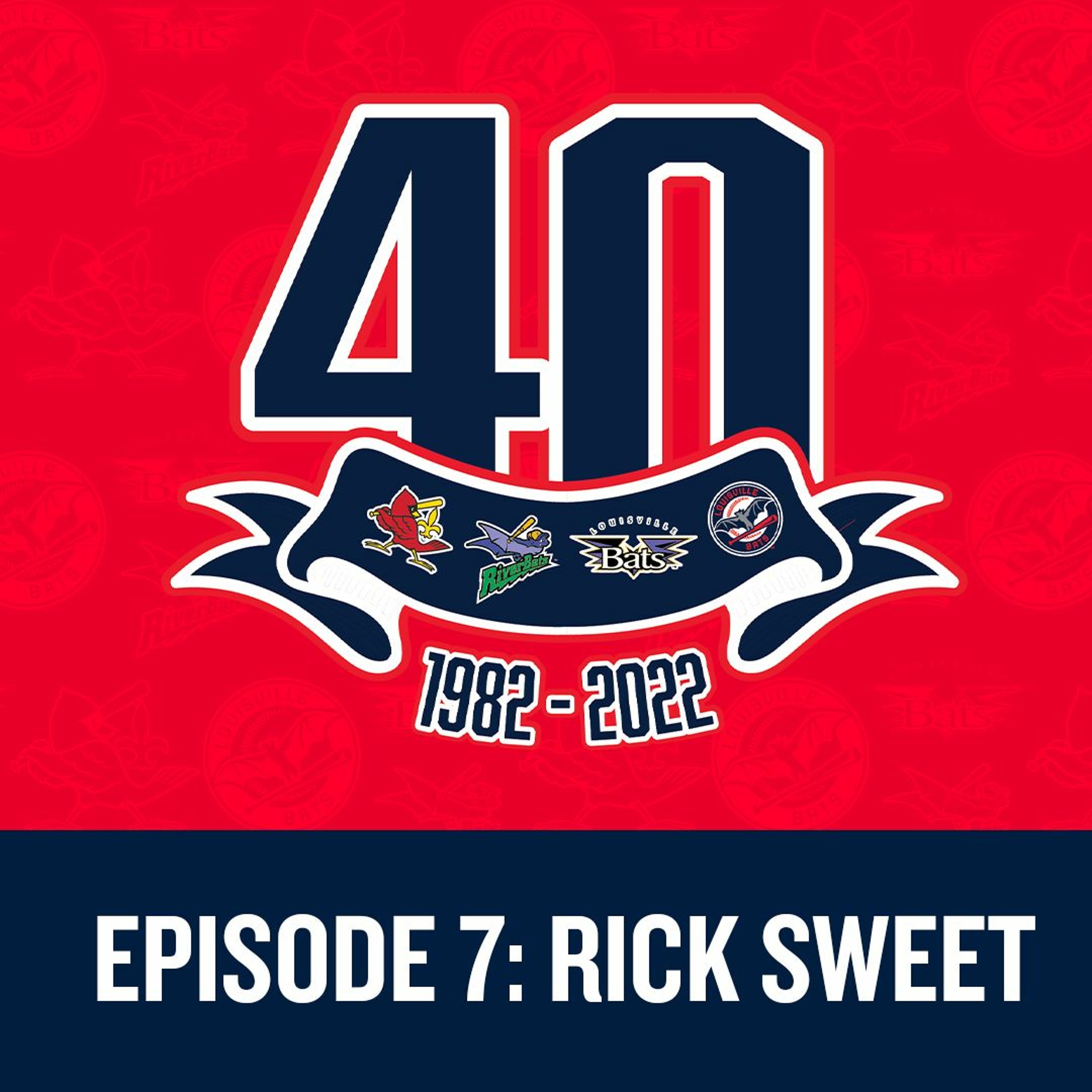 Louisville Bats: Franchise at Forty Episode 7 - Rick Sweet episode artwork