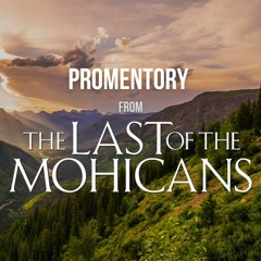 Promentory from The Last of the Mohicans (2023 Re-recording)