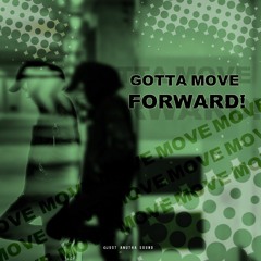 Gotta Move Forward