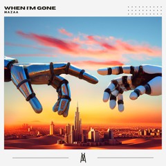 MAZAA - When I'm Gone