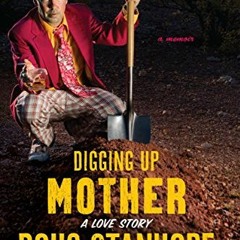 ACCESS EBOOK EPUB KINDLE PDF Digging Up Mother: A Love Story by  Doug Stanhope &  Johnny Depp 💏