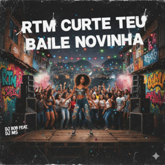RTM Curte Teu Baile Novinha - Dj Bob Feat. Dj Ms
