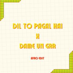 DIL TOH PAGAL HAI X DAME UNN GRR AFRO EDIT
