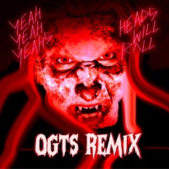 Yeah Yeah Yeahs - Heads Will Roll (OGTS Remix)