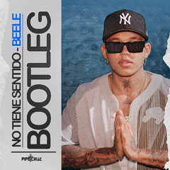 NO TIENE SENTIDO - [PIPE CRUZ BOOTLEG] BEELE