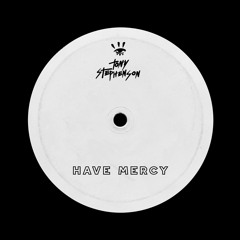 Tony Stephenson - Have Mercy