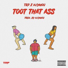 TRP - Toot That Ass (Prod. By Keymou) WAV