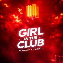 Girl In The Club (Rolling house remix) - CAM