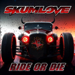 SkumLove - Ride Or Die