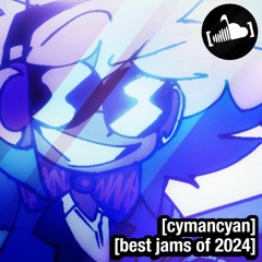 [cymancyan's best jams of 2024]