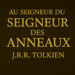 AU SEIGNEUR DU SEIGNEUR DES ANNEAUX J.R.R. TOLKIEN