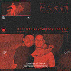 Avicii, Martin Garrix & Jex – Told You So x Waiting For Love (Cursed Red Oni Mashup)