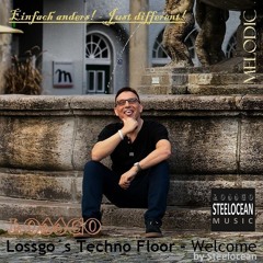 Lossgo - Lossgo´s Techno Floor - Welcome By Steelocean