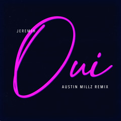oui (Austin Millz Remix)