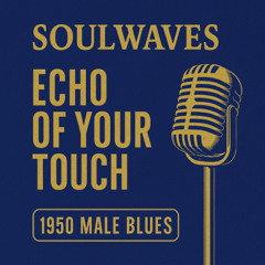 Echo of Your Touch