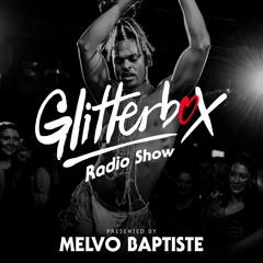 Glitterbox Radio Show 308: Presented By Melvo Baptiste