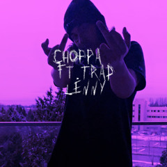 CHOPPA Ft.Trap Lenny
