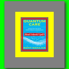 Read [ebook] [pdf] Quantum Care A Deep Dive into AI for Health Delivery and Research  by Rohit Mahaj