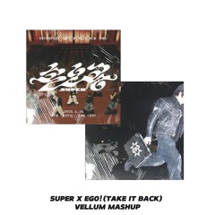 Super x EGO!(TAKE IT BACK) - SEVENTEEN X JUELZ [VELLUM Mashup]