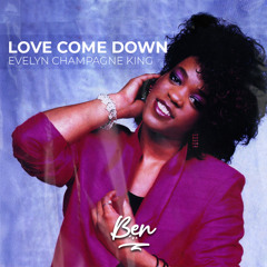 Evelyn Champagne King - Love Come Down (Ben Citron Vision) [FREE DOWNLOAD]