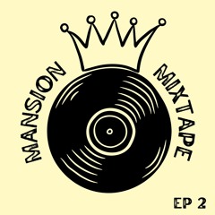 Mansion Mixtape Ep 2