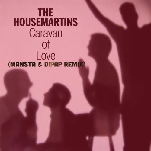 The Housemartins - The Caravan Of Love (MANSTA & DiPap Remix Radio Edit) FREE DOWNLOAD