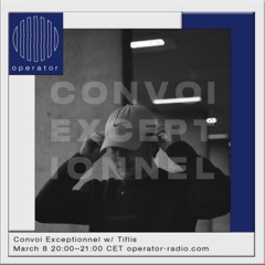 Convoi Exceptionnel 01 w/ Tiflis - 8th March 2023