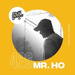 SlothBoogie Guestmix #426 - Mr. Ho