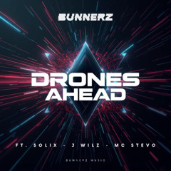 BUNNERZ - DRONES AHEAD FT J WILZ (CLIP)