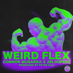 WEIRD FLEX (Feat. Zelooperz) Prod. Peter Kuli