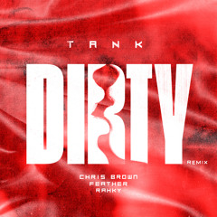 Dirty (Remix) [feat. Chris Brown, Feather & Rahky] (Remix)