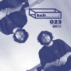 hub♪023 C r i s D.