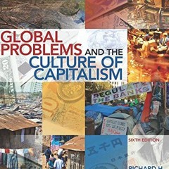 Access EPUB 📬 Global Problems and the Culture of Capitalism (6th Edition) by  Richar