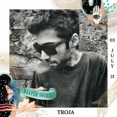 Troja : Deeper Sounds / Mambo Radio - 03.07.21